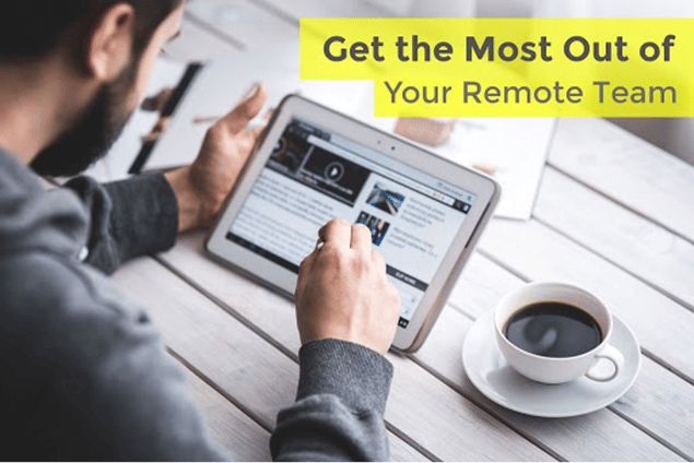 How To Get The Most Out Of Your Remote Team